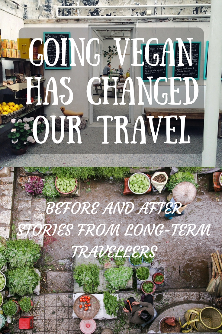 GOING VEGAN HAS CHANGED OUR TRAVEL